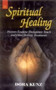 Spirutual Healing : Doctors Examine Therapeutic Touch and Other Holistic Treatments by Dora van Gelder Kunz - Paperback