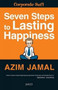 Seven Steps to Lasting Happiness by Azim Jamal - Paperback