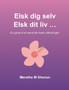Elsk dig selv Elsk dit liv ... : En guide til at overvinde livets udfordringer by Merethe Shenon - Paperback