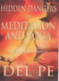 Hidden Dangers of Meditation and Yoga : How to Play with Your Sacred Fires Safely by Del Pe - Paperback