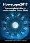 Horoscope 2017 : Your Complete Guide to Understanding Zodiac Signs by My Ebook Publishing House - Paperback