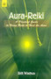 Aura Reiki : A Practical Guide to Using Reiki to Heal the Aura by Bill Waites - Paperback