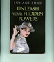 Unleash Your Hidden Powers by Suhani Shah - Paperback