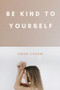 Be Kind to Yourself by Swan Charm - Hardback