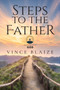 Steps To The Father : Walking With God by Vince Blaize - Paperback