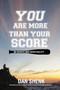 You Are More Than Your Score : On Sports and Spirituality by Dan Shenk - Hardback