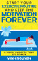 Start Your Exercise Routine and Keep the Motivation Forever : A Simple Guide for Your Life Fitness : 3 by Vinh Nguyen - Paperback