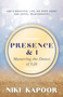 Presence & I : Mastering the Dance of Life by Niki Kapoor - Paperback