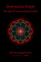 Destination Origin : The Age Of Universal Spirituality by William Douglas Horden - Paperback