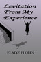 Levitation From My Experience by Elaine Flores - Paperback