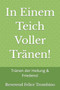 In Einem Teich Voller Tranen! : Tranen der Heilung & Friedens! by Reverend Felice Trombino - Paperback