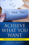 Achieve what you want : 8 ways to get inner strength by Srilekha Mundla - Paperback