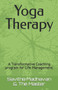 Yoga Therapy : A Transformative Coaching program for Life Management. by The Master - Paperback