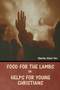 Food for the Lambs; or, Helps for Young Christians by Charles Ebert Orr - Paperback