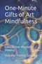 One-Minute Gifts of Art Mindfulness : Calming Your Mind with Drawing by Valerie Yvette Snyder - Paperback