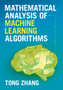 Mathematical Analysis of Machine Learning Algorithms by Tong Zhang - Hardback