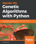 Hands-On Genetic Algorithms with Python : Applying genetic algorithms to solve real-world deep learning and artificial intelligence problems by Eyal Wirsansky - Paperback