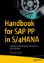 Handbook for SAP PP in S/4HANA : Production Planning and Execution in SAP S/4HANA by Himanshu Goel - Paperback