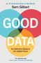 Good Data : An Optimist's Guide to Our Digital Future by Sam Gilbert - Paperback