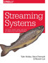 Streaming Systems : The What, Where, When, and How of Large-Scale Data Processing by Tyler Akidau - Paperback