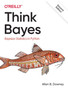 Think Bayes : Bayesian Statistics in Python by Allen Downey - Paperback