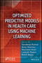 Optimized Predictive Models in Health Care Using Machine Learning by Sandeep Kumar - Hardback