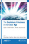 The Evolution of Business in the Cyber Age : Digital Transformation, Threats, and Security by Divya Gupta Chowdhry - Hardback
