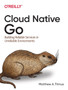 Cloud Native Go : Building Reliable Services in Unreliable Environments by Matthew Titmus - Paperback