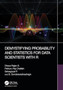 Demystifying Probability and Statistics for Data Scientists with R by Dheva Rajan S. - Paperback
