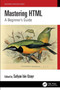 Mastering HTML : A Beginner's Guide by Sufyan bin Uzayr - Paperback