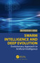 Swarm Intelligence and Deep Evolution : Evolutionary Approach to Artificial Intelligence by Hitoshi Iba - Hardback