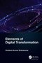 Elements of Digital Transformation by Shailesh Kumar Shivakumar - Hardback