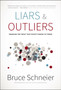 Liars and Outliers : Enabling the Trust that Society Needs to Thrive by Bruce Schneier - Hardback