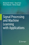 Signal Processing and Machine Learning with Applications by Michael M. Richter - Hardback
