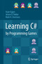 Learning C# by Programming Games by Arjan Egges - Hardback