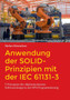 Anwendung der SOLID-Prinzipien mit der IEC 61131-3 : 5 Prinzipien fur objektorientiertes Softwaredesign in der SPS-Programmierung by Stefan Henneken - Paperback
