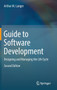 Guide to Software Development : Designing and Managing the Life Cycle by Arthur M. Langer - Hardback