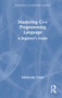 Mastering C++ Programming Language : A Beginner's Guide by Sufyan bin Uzayr - Hardback