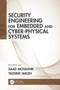 Security Engineering for Embedded and Cyber-Physical Systems by Saad Motahhir - Hardback