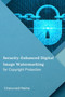 Security-Enhanced Digital Image Watermarking for Copyright Protection by Chaturvedi Rekha - Paperback