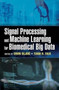 Signal Processing and Machine Learning for Biomedical Big Data by Ervin Sejdic - Hardback