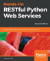 Hands-On RESTful Python Web Services : Develop RESTful web services or APIs with modern Python 3.7, 2nd Edition by Gaston C. Hillar - Paperback