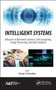 Intelligent Systems : Advances in Biometric Systems, Soft Computing, Image Processing, and Data Analytics by Chiranji Lal Chowdhary - Hardback