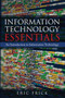 Information Technology Essentials : An Introduction to Information Technology by Eric Frick - Paperback