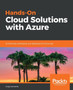 Hands-On Cloud Solutions with Azure : Architecting, developing, and deploying the Azure way by Greg Leonardo - Paperback