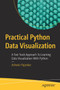 Practical Python Data Visualization : A Fast Track Approach To Learning Data Visualization With Python by Ashwin Pajankar - Paperback