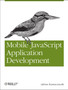 Mobile JavaScript Application Development by Adrian Kosmaczewski - Paperback