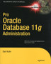 Pro Oracle Database 11g Administration by Darl Kuhn - Paperback