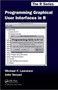Programming Graphical User Interfaces in R by Michael Lawrence - Hardback