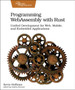Programming WebAssembly with Rust : Unified Development for Web, Mobile, and Embedded Applications by Kevin Hoffman - Paperback